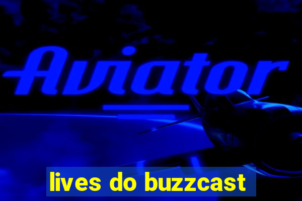 lives do buzzcast